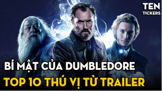 TOP 10 Điều Thú Vị Trong Trailer Mới Của FANTASTIC BEASTS - THE SECRETS OF DUMBLEDORE | Ten Tickers