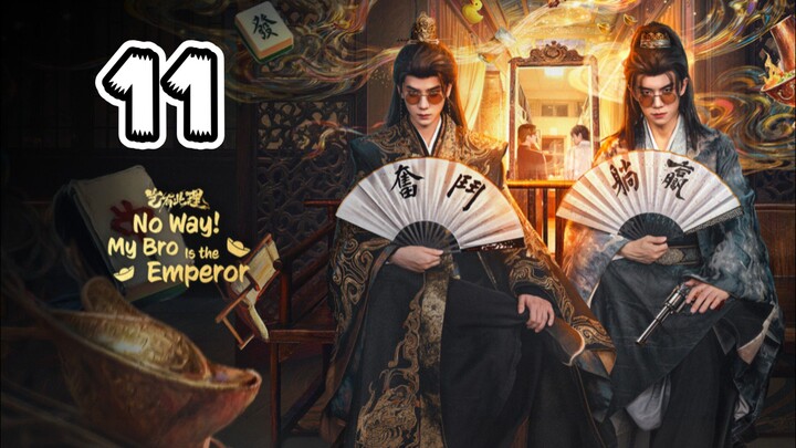 No Way! My Bro is the Emperor Episode 11 (EngSub)