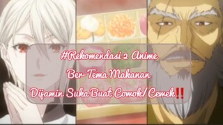 #Rekomendasi 2 Anime Ber-Tema Makanan|Dijamin Suka Nih Buat Cowok/Cewek‼️G.A.S___T.o.N.T.o.N‼️