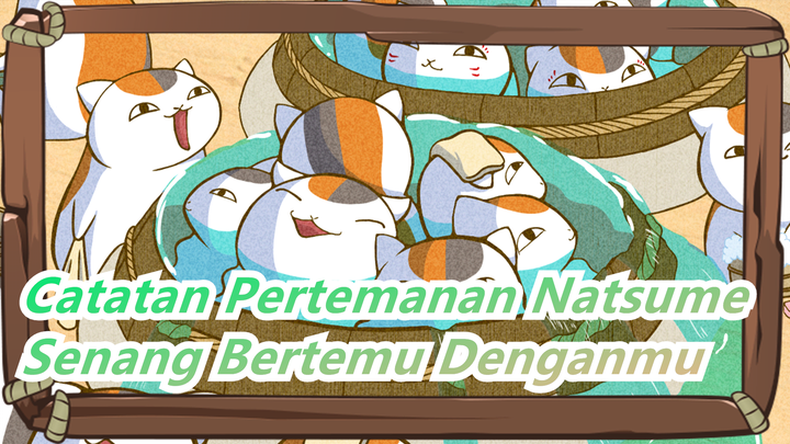 [Catatan Pertemanan Natsume/MAD] Aku Masih Merasa Senang Bertemu Denganmu