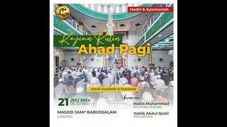 Majlis Ta'lim Ahad Pagi Masjid Jami' Besar BABUSSALAM ; Ahad Wage, 15 Muharram 1446H / 21-07-2024