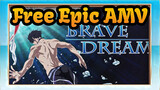 Brave Dream! Best Free For The Best Team | Free! All Characters Epic AMV