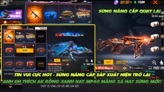 FREE FIRE | TIN NÓNG - SÚNG NÂNG CẤP SẮP XUẤT HIỆN QUAY TRỞ LẠI - MP40 AK RỒNG XANH HAY SÚNG MỚI?