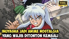 Alasan Inuyasha Jadi Anime Nostalgia yang Wajib Ditonton Kembali