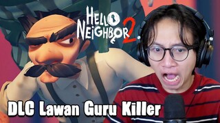 KITA KEMBALI BERSEKOLAH DENGAN BAPAK GURU JAHAT ! - Hello Neighbor 2 Back To School DLC