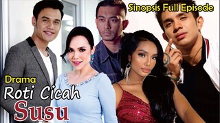 Sinopsis Drama Roti Cicah Susu Full Episode