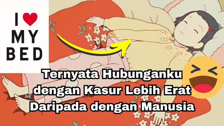 Ternyata Hubunganku dengan Kasur Lebih Erat Daripada dengan Manusia 💗🛌😁