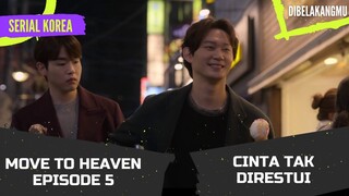 Ketika Cinta Tak diRestui Alur Cerita Move To Heaven Episode 5