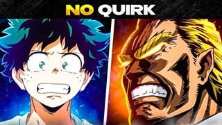 WHAT IF Deku NEVER Got His QUIRK?