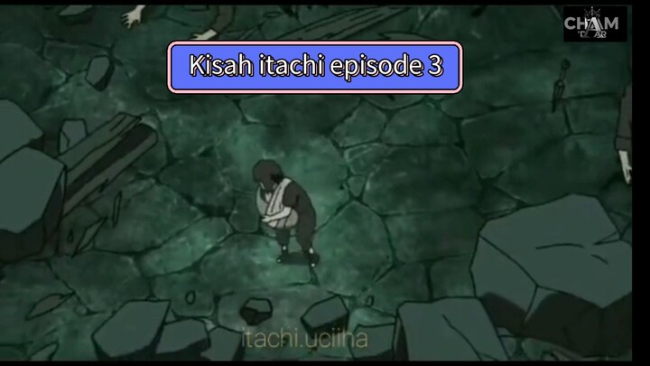 Kisah itachi episode 3.