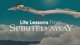 Life Lessons from Spirited Away | Video Essay