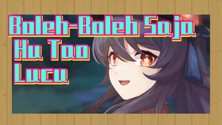 Boleh-Boleh Saja - Hu Tao - Lucu