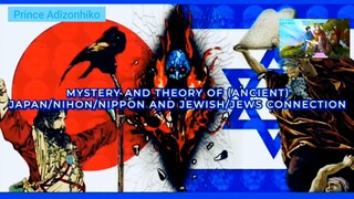 Mystery Connection of Ancient Japan/Nihon and Lost Tribe of Israel by PrinceAAA24092023ARemaster