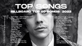 Billboard Hot 50 Songs of 2022 | Justin Bieber | Harry Styles | Ed Sheeran | Charlie Puth