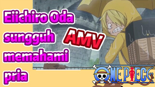 [One Piece] AMV | Eiichiro Oda sungguh memahami pria