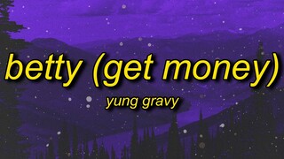 Yung Gravy - Betty (Get Money) Lyrics | damn gravy you so vicious