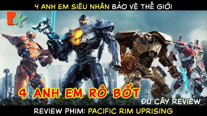 4 Anh Em Rô Bốt Giải Cứu Thế Giới Khỏi Quái Vật Kaiju. Đu Cây Review.