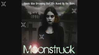 Moonstruck ——卡西梦见自己站在湖边
