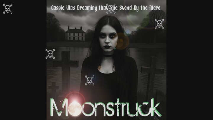 Moonstruck ——卡西梦见自己站在湖边