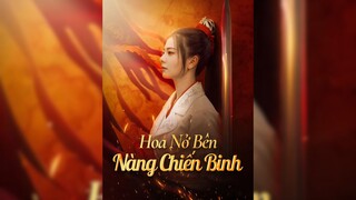 Hoa Nở Bên Nàng Chiến Binh - Flowers Bloom By The Warrior's Side - Phụ đề tiếng Việt