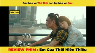 REVIEW PHIM TÌNH CẢM:  Em của thời niên thiếu - Cậu bảo vệ thế giới còn tôi bảo vệ cậu