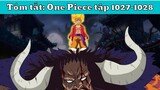 Luffy dùng Haki Bá Vương cấp cao |Tóm tắt One Piece tập 1027-1028