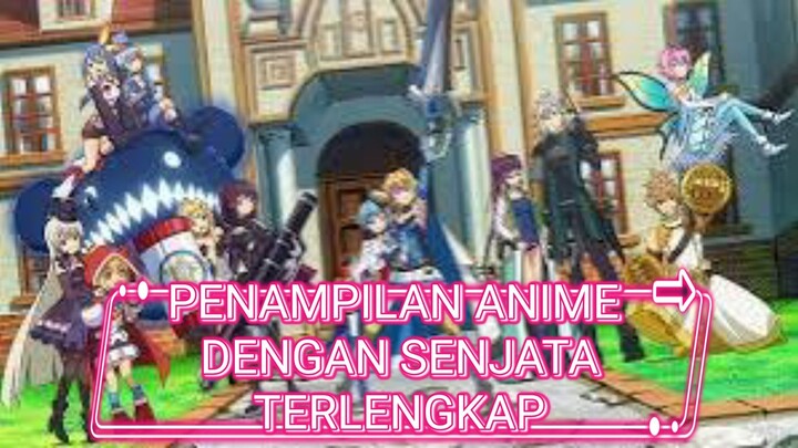 PENAMPILAN ANIME DENGAN SENJATA TERLENGKAP