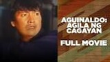 AGUINALDO AGILA NG CAGAYAN**LITO LAPID**TAGALOG ACTION CLASSIC MOVIE