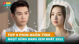 Top 9 phim ngôn tình hiện đại Hoa Ngữ ngọt sủng nhất hiện nay không nên bỏ lỡ|Hóng Cbiz