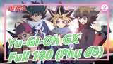 [Yu-Gi-Oh GX] 720P - Full 180 (Có phụ đề)_A2