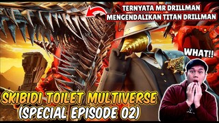 EPISODE BARU SKIBIDI TOILET MULTIVERSE SPECIAL EPISODE 02! TERNYATA TITAN DRILLMAN DIKENDALIKAN!