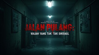 Jalan Pulang: Wajah Yang Tak Dikenal (2025) •√ Cerita Horror Saat Pulang  Dari Teman‼️