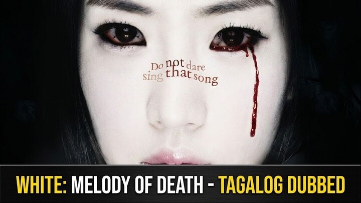 White: Melody of Death (Tagalog Dubbed)