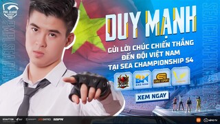 DUY MẠNH GỬI LỜI CHÚC ĐẾN CÁC ĐỘI VIỆT NAM TẠI SEA CHAMPIONSHIP S4