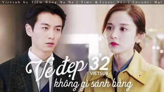 【VIETSUB】Vẻ Đẹp Không Gì Sánh Bằng - Tập 32