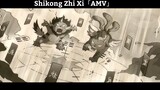 Shikong Zhi Xi「AMV」Hay Nhất