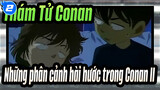 [Thám tử Conan] Tổng hợp những phân cảnh hài hước trong Conan （II）_2