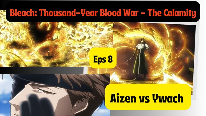 Bleach: Thousand-Year Blood War - The Calamity court 4 eps 8 - duel epic aizen vs Ywach