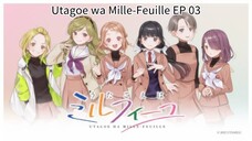 Utagoe wa Mille-Feuille EP 03