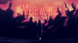 Where We Rise | Heaven Official's Blessing | AMV