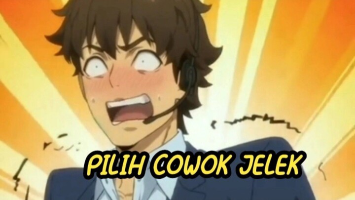 Pilih Cowok Jelek, Anime Crack