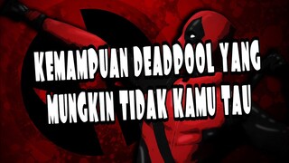 KEMAMPUAN LAIN DEADPOOL YANG TIDAK KAMU TAU