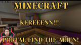 MINECRAFT - KEREN GUYS PORTAL FIND THE ALIEN!!! PART 2