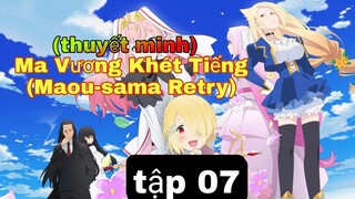 (thuyết minh) tập 7 Ma Vương Khét Tiếng (Maou-sama Retry)