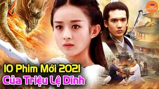 Top 10 Phim Ngôn Tình Lãng Mạn Trung Quốc Mới Nhất 2021 Có Nữ Chính Là Triệu Lệ Dĩnh | Mọt Hoa Ngữ