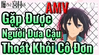 [Horimiya] AMV | Gặp Được Người Đưa Cậu Thoát Khỏi Cô Đơn