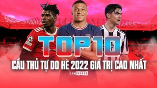 TOP 10 CẦU THỦ TỰ DO vào mùa hè năm 2022 có GIÁ TRỊ CAO NHẤT