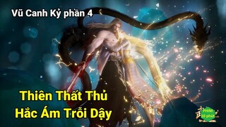 Vũ Canh Kỷ phần 4 #11 | Thiên Thất Thủ - Hắc Ám Trỗi Dậy | Tiếp Vũ Canh Kỷ phần 4 tập 12 - 13