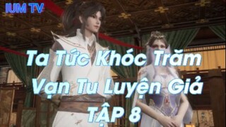 Ta Tức Khóc Trăm Vạn Tu Luyện Giả Tập 8