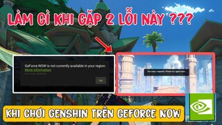 Lỗi Mới Của geforce now Khi chơi Genshin Impact | Cách khắc phục 2 lỗi này như thế nào ?